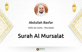 Surah Al-Mursalat by Abdullah Basfar download & Listen