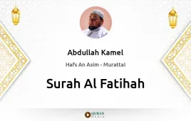 Surah Al-Fatihah by Abdullah Kamel download & Listen