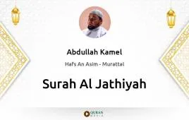 Surah Al-Jathiyah by Abdullah Kamel download & Listen