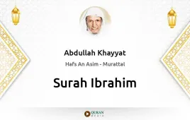 Surah Ibrahim by Abdullah Khayyat download & Listen