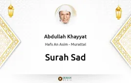 Surah Sad by Abdullah Khayyat download & Listen