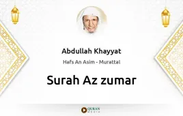 Surah Az-Zumar by Abdullah Khayyat download & Listen