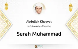 Surah Muhammad by Abdullah Khayyat download & Listen