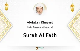 Surah Al-Fath by Abdullah Khayyat download & Listen