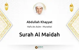 Surah Al-Maidah by Abdullah Khayyat download & Listen