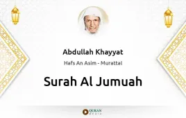 Surah Al-Jumuah by Abdullah Khayyat download & Listen