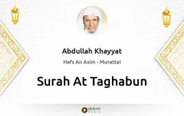 Surah At-Taghabun by Abdullah Khayyat download & Listen