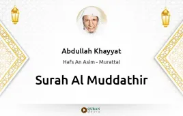 Surah Al-Muddathir by Abdullah Khayyat download & Listen