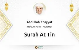 Surah At-Tin by Abdullah Khayyat download & Listen