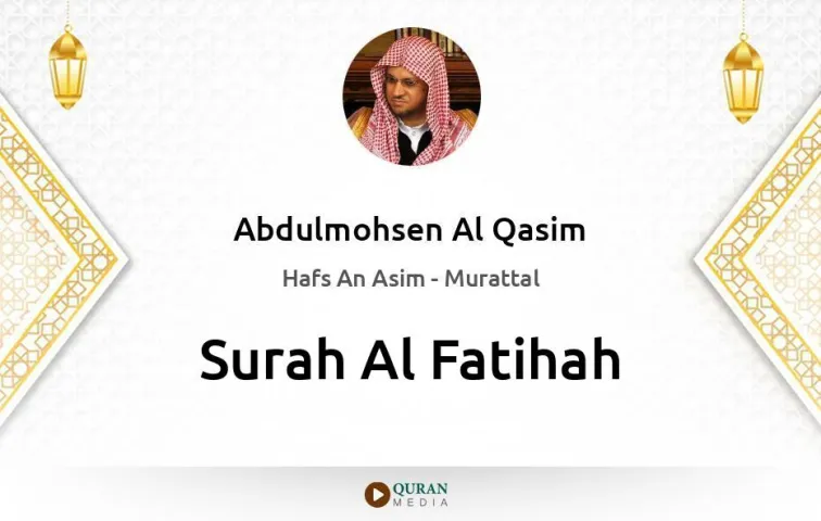 Surah Al-Fatihah MP3 Abdulmohsen Al Qasim