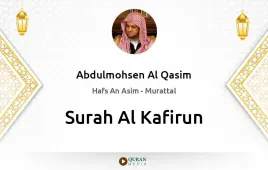 Surah Al-Kafirun by Abdulmohsen Al Qasim download & Listen