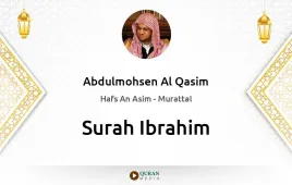 Surah Ibrahim by Abdulmohsen Al Qasim download & Listen