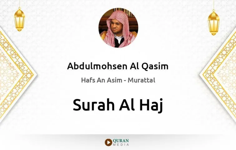 Surah Al-Haj MP3 Abdulmohsen Al Qasim