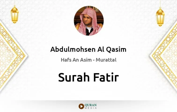 Surah Fatir MP3 Abdulmohsen Al Qasim