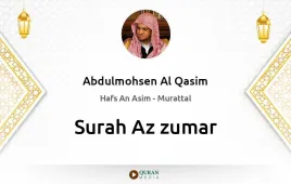 Surah Az-Zumar by Abdulmohsen Al Qasim download & Listen