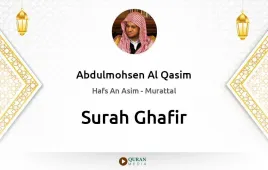 Surah Ghafir by Abdulmohsen Al Qasim download & Listen