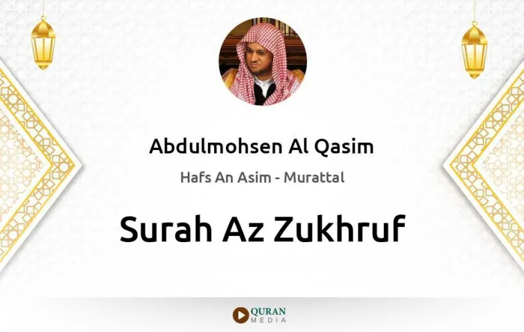 Surah Az-Zukhruf MP3 Abdulmohsen Al Qasim