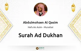 Surah Ad-Dukhan by Abdulmohsen Al Qasim download & Listen