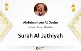 Surah Al-Jathiyah by Abdulmohsen Al Qasim download & Listen