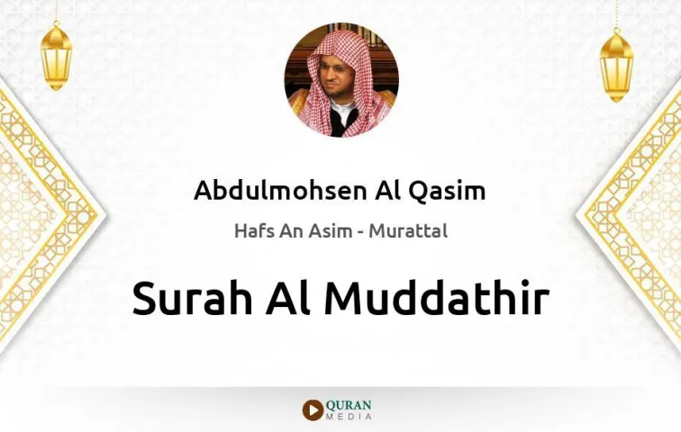 Surah Al-Muddathir MP3 Abdulmohsen Al Qasim