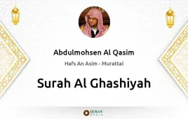 Surah Al-Ghashiyah by Abdulmohsen Al Qasim download & Listen