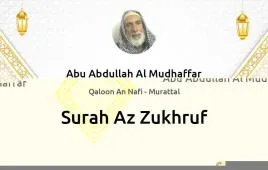 Surah Az-Zukhruf by Abu Abdullah Al Mudhaffar download & Listen — Qaloon An Nafi