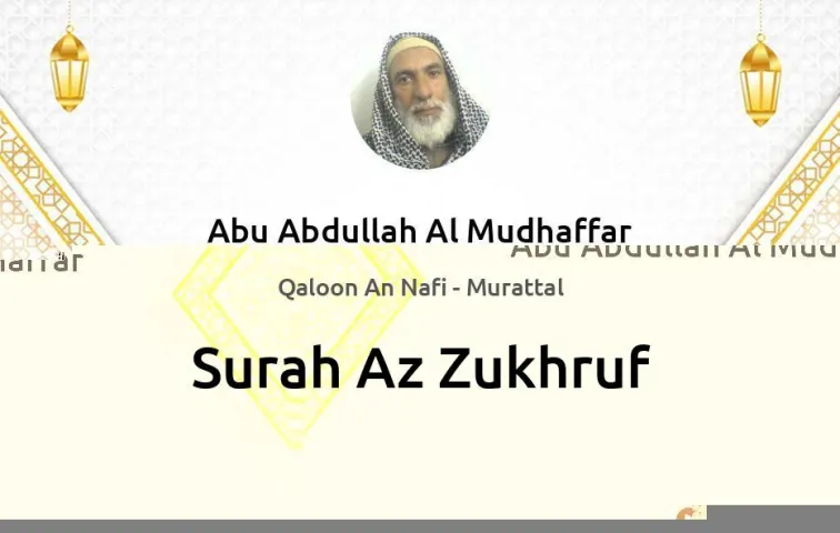 Surah Az-Zukhruf MP3 Abu Abdullah Al Mudhaffar