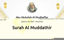 Surah Al-Muddathir by Abu Abdullah Al Mudhaffar download & Listen — Qaloon An Nafi