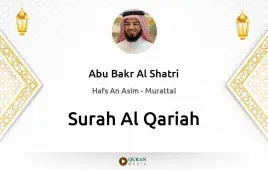 Surah Al-Qariah by Abu Bakr Al Shatri download & Listen