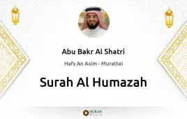 Surah Al-Humazah by Abu Bakr Al Shatri download & Listen