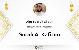 Surah Al-Kafirun by Abu Bakr Al Shatri download & Listen