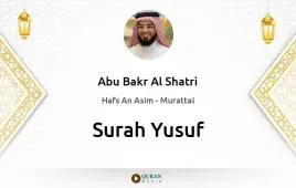 Surah Yusuf by Abu Bakr Al Shatri download & Listen