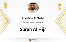 Surah Al-Hijr by Abu Bakr Al Shatri download & Listen