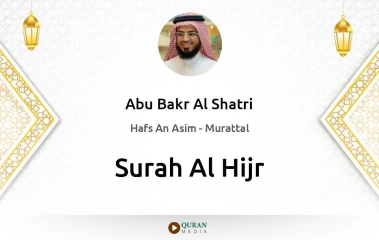 Surah Al-Hijr MP3 Abu Bakr Al Shatri