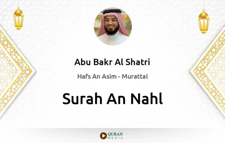 Surah An-Nahl MP3 Abu Bakr Al Shatri