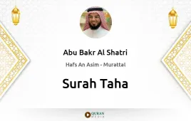 Surah Taha by Abu Bakr Al Shatri download & Listen