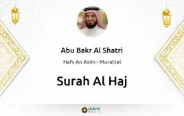 Surah Al-Haj by Abu Bakr Al Shatri download & Listen