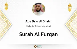 Surah Al-Furqan by Abu Bakr Al Shatri download & Listen