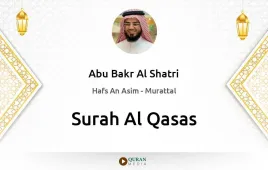 Surah Al-Qasas by Abu Bakr Al Shatri download & Listen