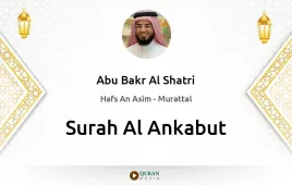 Surah Al-Ankabut by Abu Bakr Al Shatri download & Listen