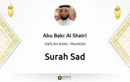 Surah Sad by Abu Bakr Al Shatri download & Listen