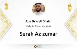 Surah Az-Zumar by Abu Bakr Al Shatri download & Listen