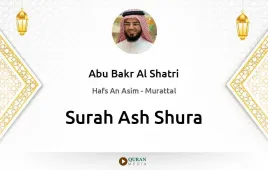 Surah Ash-Shura by Abu Bakr Al Shatri download & Listen