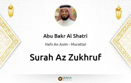 Surah Az-Zukhruf by Abu Bakr Al Shatri download & Listen