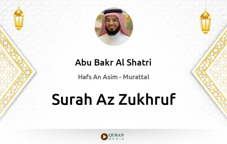 Surah Az-Zukhruf MP3 Abu Bakr Al Shatri