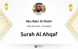 Surah Al-Ahqaf by Abu Bakr Al Shatri download & Listen