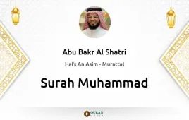 Surah Muhammad by Abu Bakr Al Shatri download & Listen