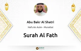 Surah Al-Fath by Abu Bakr Al Shatri download & Listen