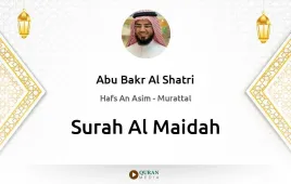 Surah Al-Maidah by Abu Bakr Al Shatri download & Listen