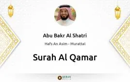 Surah Al-Qamar by Abu Bakr Al Shatri download & Listen